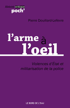 couverture du livre ARME A L'OEIL. VIOLENCES D'ETAT ET MILITARISATION DE LA