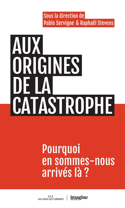 couverture du livre AUX ORIGINES DE LA CATASTROPHE - POURQUOI EN SOMMES-NOUS ARRIVES LA ?