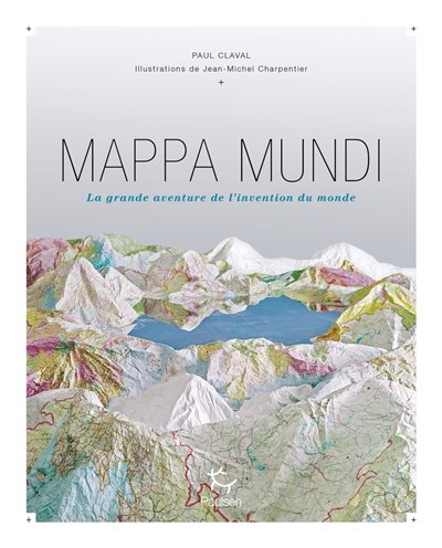 couverture du livre MAPPA MUNDI - LA GRANDE AVENTURE DE L-INVENTION DU MONDE