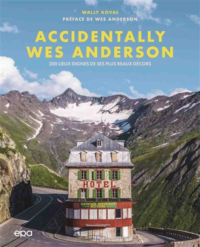 Accidentally Wes Anderson : 200 lieux dignes de ses plus beaux décors