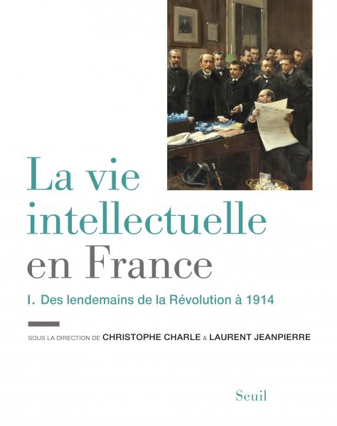couverture du livre La vie intellectuelle en France _ Des lendemains de la Révolution à 1914