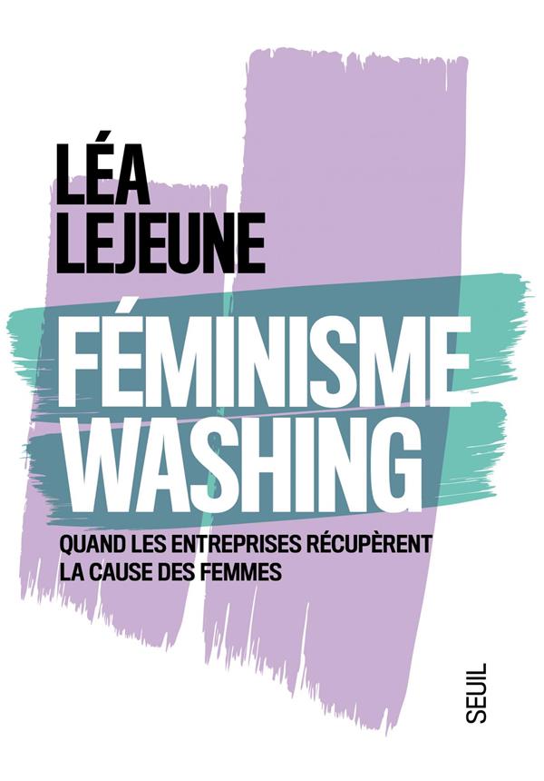 couverture du livre FEMINISME WASHING - QUAND LES ENTREPRISES RECUPERENT LA CAUSE DES FEMMES
