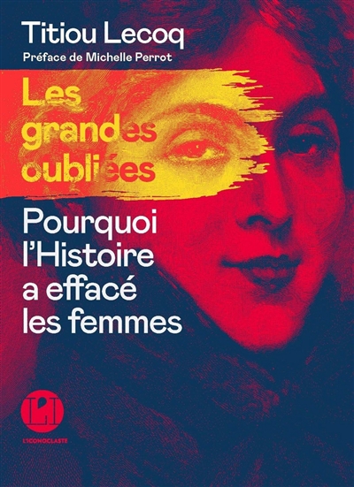 couverture du livre LES GRANDES OUBLIEES - POURQUOI L-HISTOIRE A EFFACE LES FEMMES