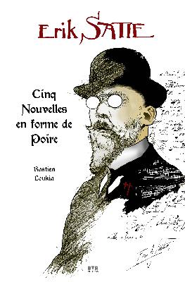 Erik Satie, cinq Nouvelles en forme de Poire