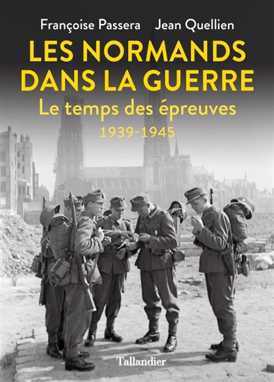 couverture du livre LES NORMANDS DANS LA GUERRE - LE TEMPS DES EPREUVES 1939-1945