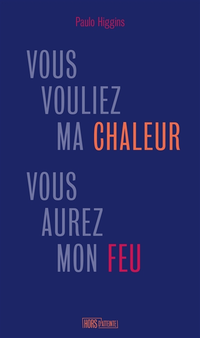 couverture du livre VOUS VOULIEZ MA CHALEUR, VOUS AUREZ MON FEU